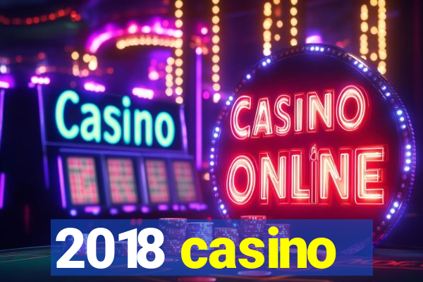 2018 casino