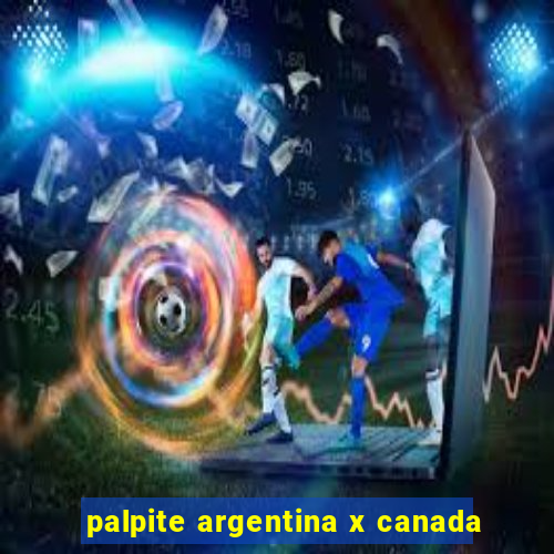 palpite argentina x canada