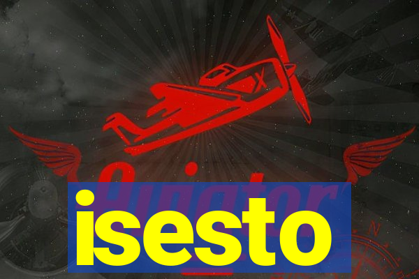 isesto