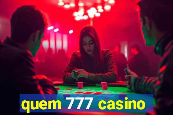 quem 777 casino