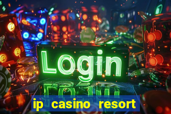 ip casino resort spa biloxi