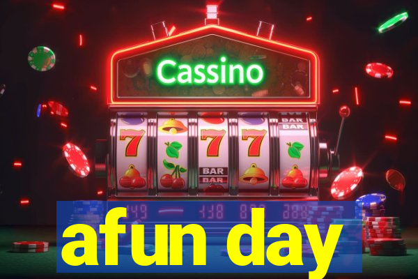 afun day