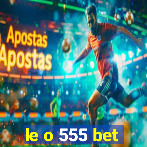 le o 555 bet