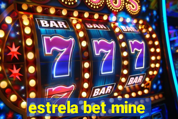 estrela bet mine