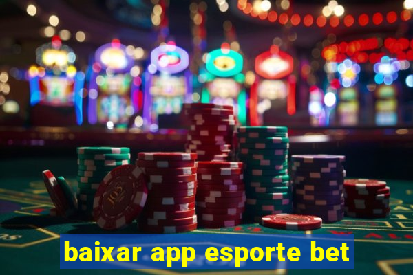 baixar app esporte bet