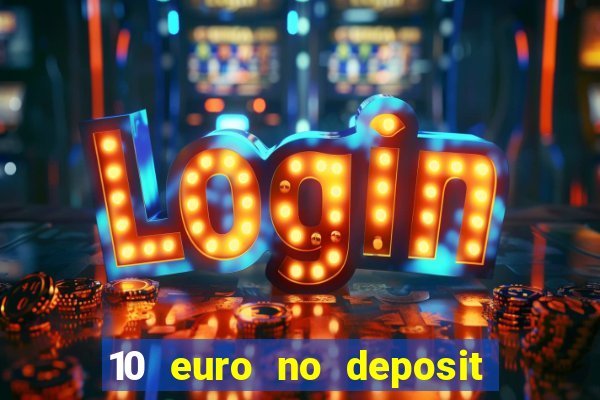 10 euro no deposit casino 2023