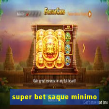 super bet saque minimo