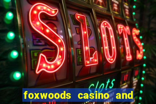 foxwoods casino and resort in connecticut