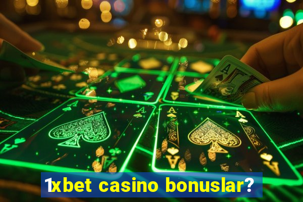 1xbet casino bonuslar?