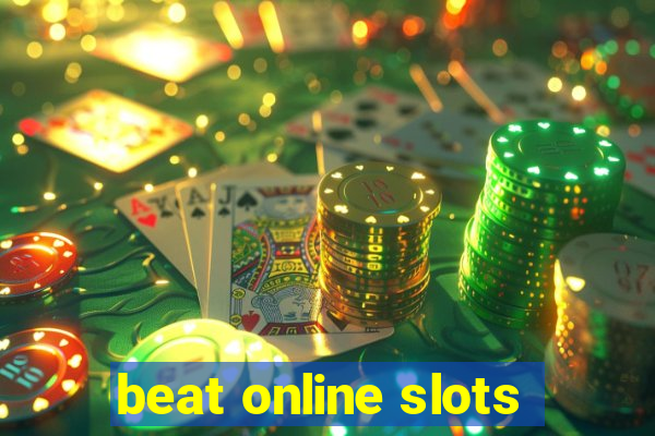 beat online slots