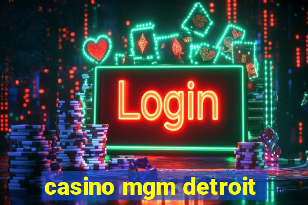 casino mgm detroit