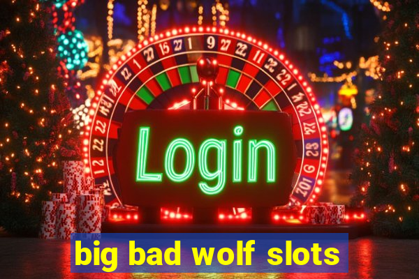 big bad wolf slots