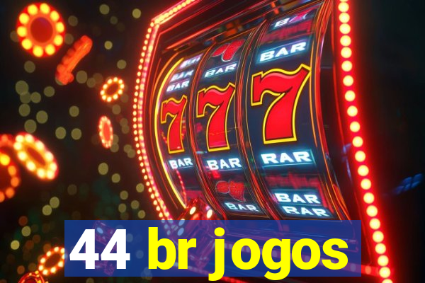 44 br jogos