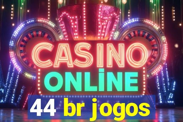 44 br jogos