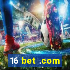 16 bet .com