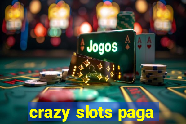 crazy slots paga