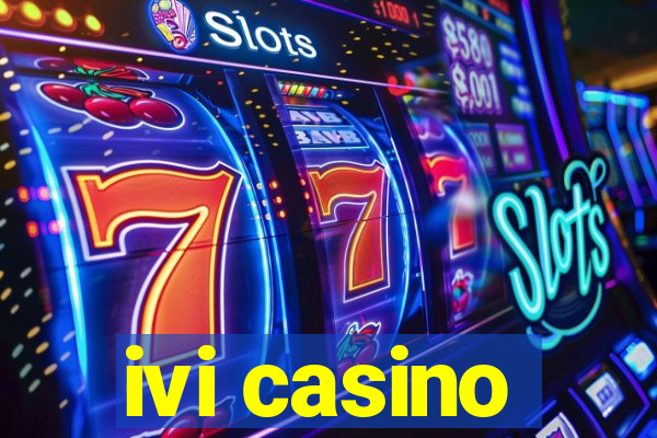 ivi casino