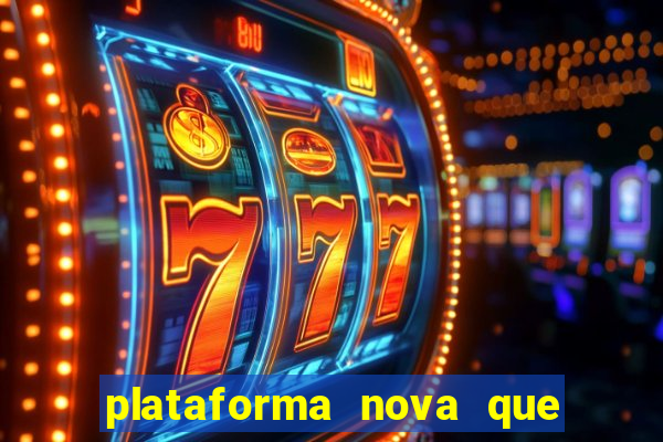 plataforma nova que está pagando