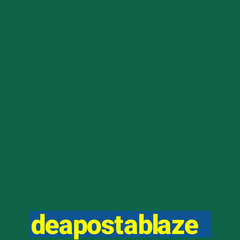 deapostablaze