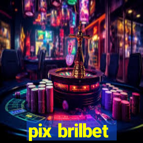 pix brilbet