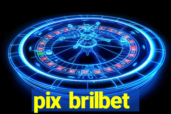 pix brilbet