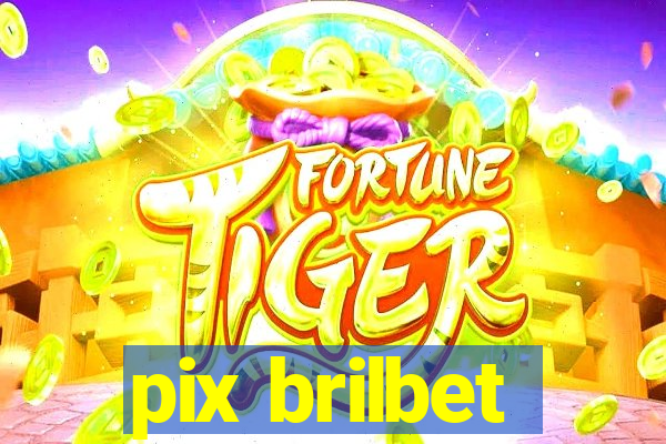 pix brilbet