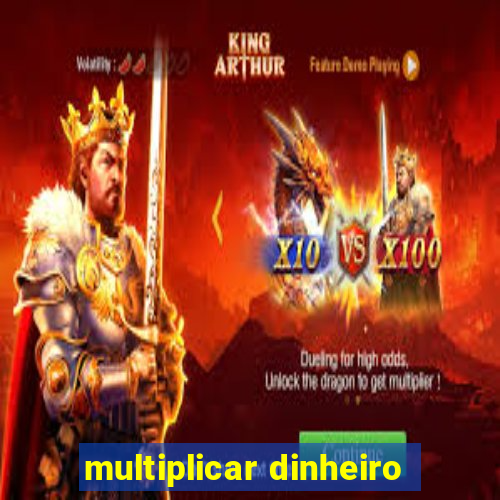 multiplicar dinheiro