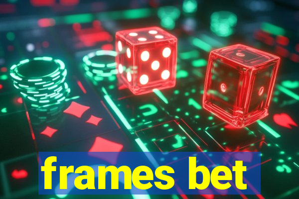 frames bet