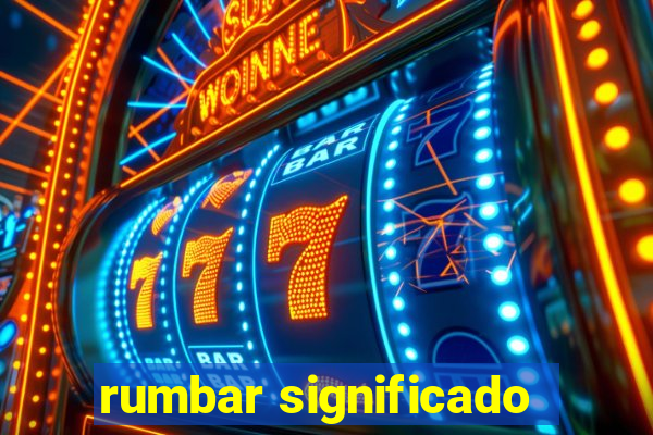 rumbar significado