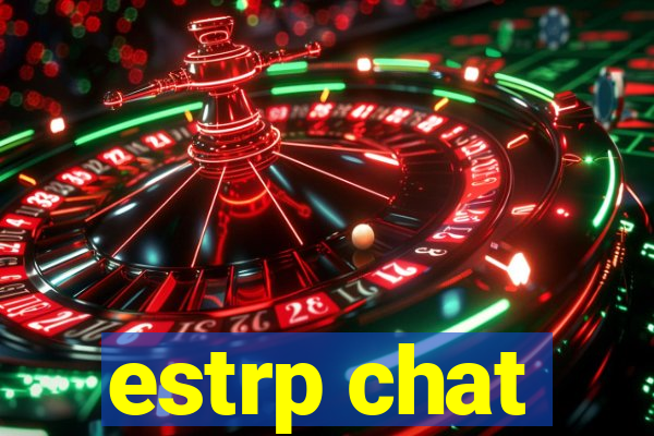 estrp chat