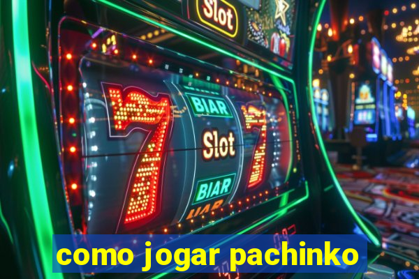 como jogar pachinko