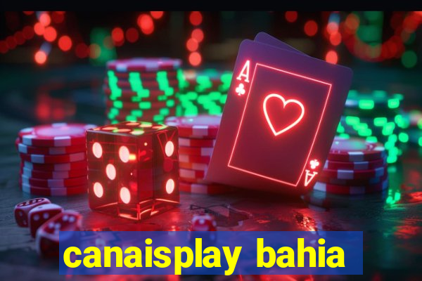 canaisplay bahia