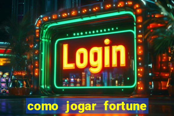 como jogar fortune tiger e ganhar