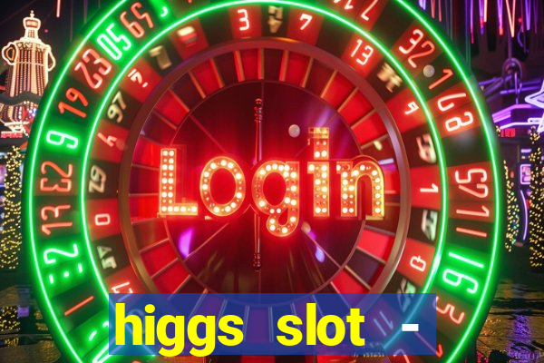 higgs slot - qiuqiu remi