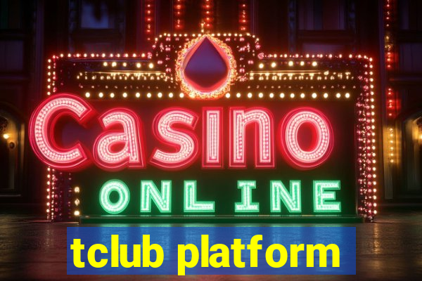 tclub platform