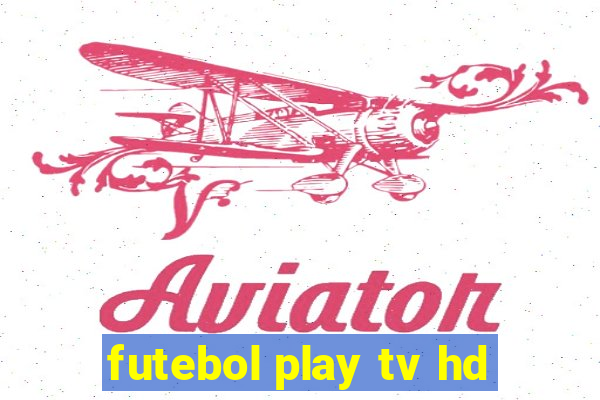 futebol play tv hd