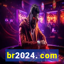 br2024. com