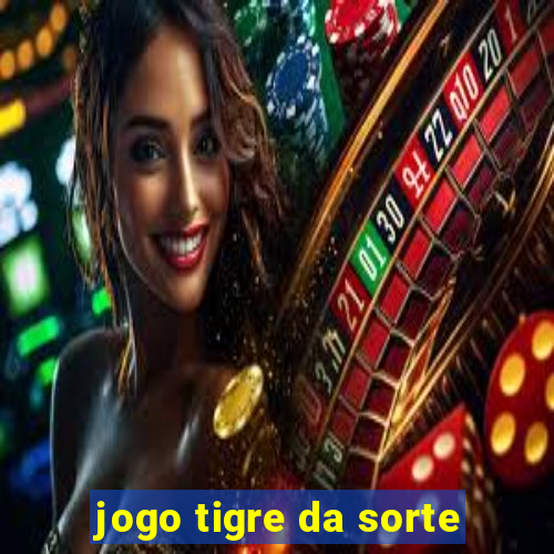 jogo tigre da sorte