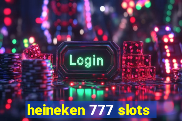 heineken 777 slots