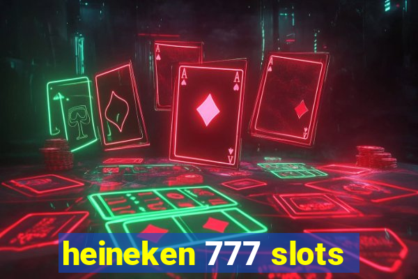 heineken 777 slots