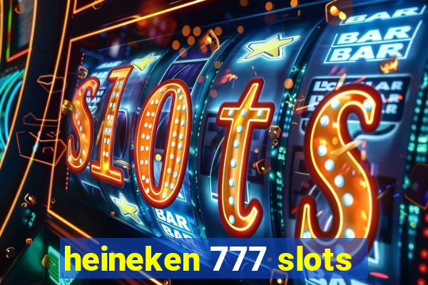 heineken 777 slots