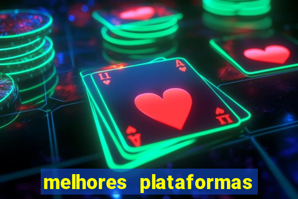 melhores plataformas do tigrinho