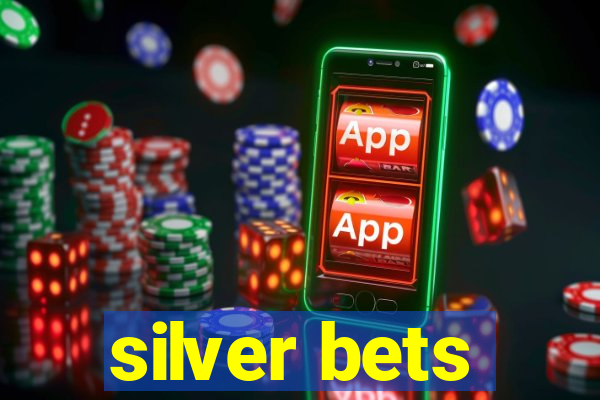 silver bets