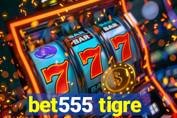 bet555 tigre