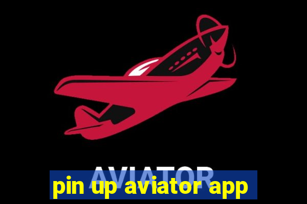 pin up aviator app