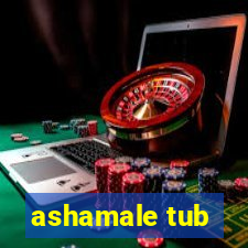 ashamale tub