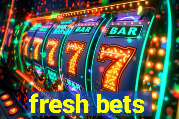 fresh bets