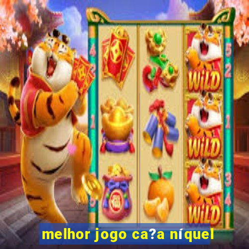 melhor jogo ca?a níquel