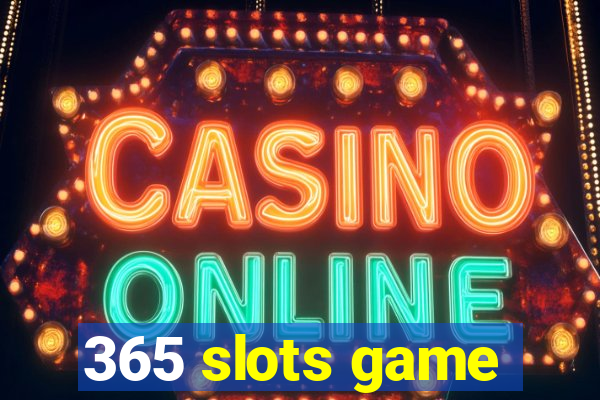 365 slots game