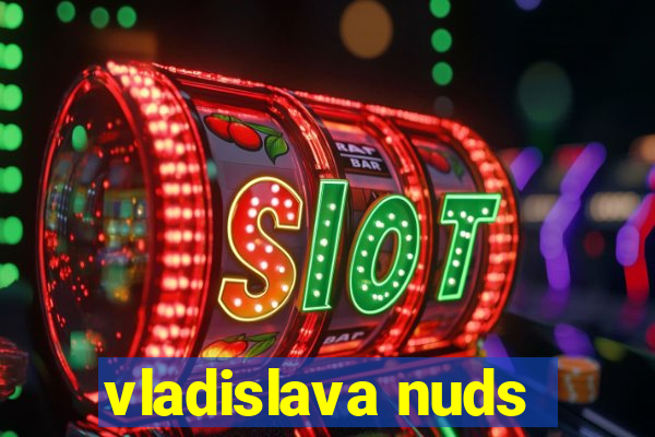 vladislava nuds